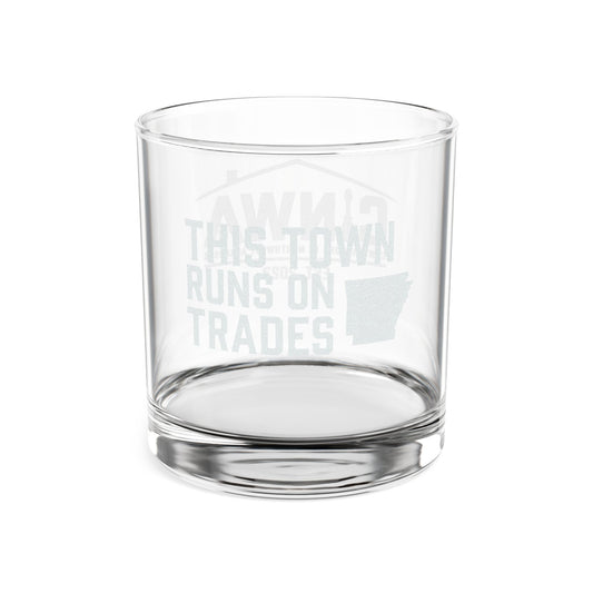 THIS TOWN RUNS ON TRADES Whiskey Glass | CONTRACTORS IN NORTHWEST ARKANSAS, 10.5oz (Engraving)