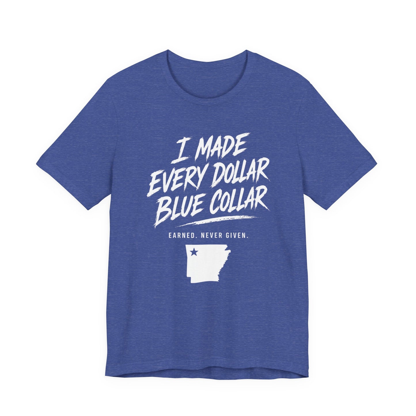 I Made Every Dollar Blue Collar Tee (FRONT SIDE)| CINWA Contractor Shirt | Arkansas Tradesman T-Shirt