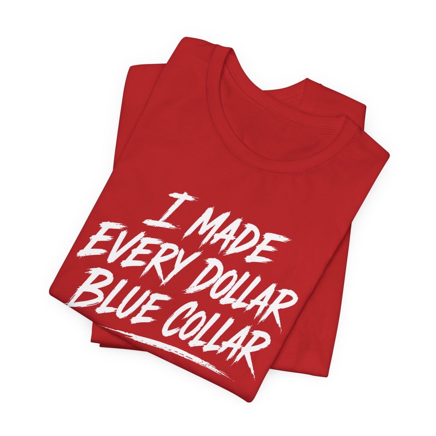 I Made Every Dollar Blue Collar Tee (FRONT SIDE)| CINWA Contractor Shirt | Arkansas Tradesman T-Shirt