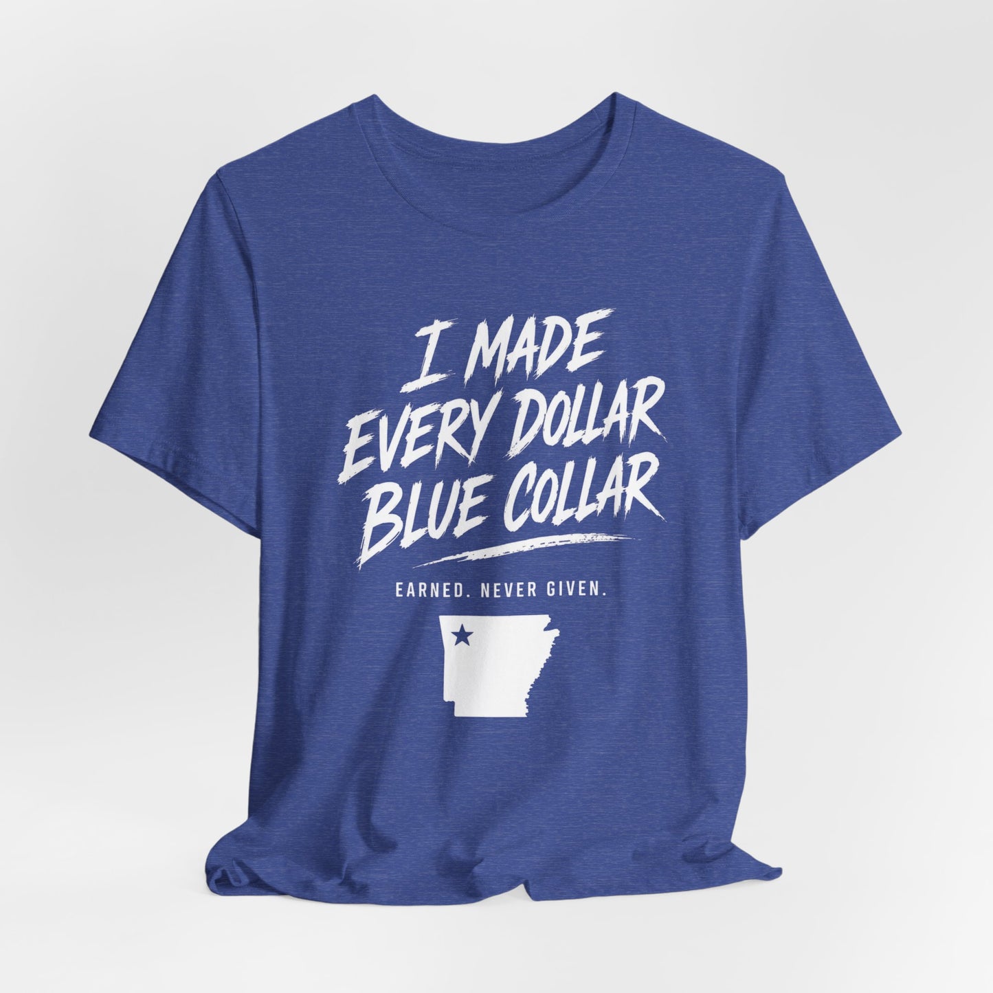 I Made Every Dollar Blue Collar Tee (FRONT SIDE)| CINWA Contractor Shirt | Arkansas Tradesman T-Shirt
