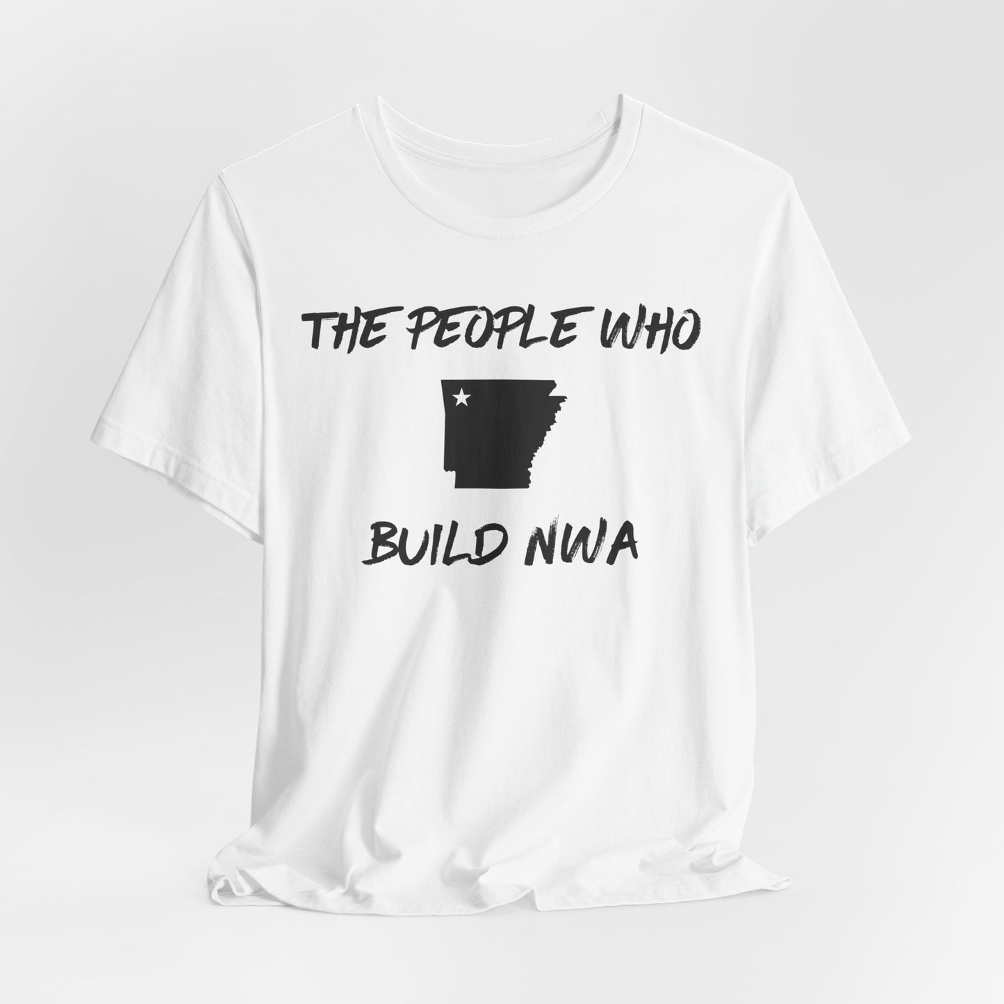THE PEOPLE WHO BUILD NWA WHITE T-Shirt | Contractors in Northwest Arkansas | Blue Collar Tradeswear