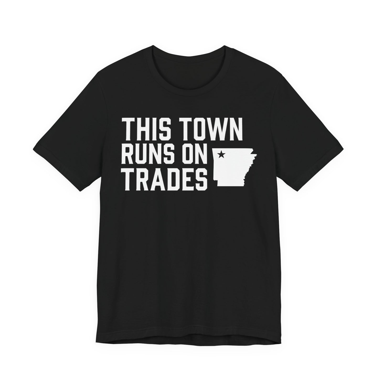THIS TOWN RUNS ON TRADES T-Shirt | Contractors in Northwest Arkansas | Blue Collar Tradeswear