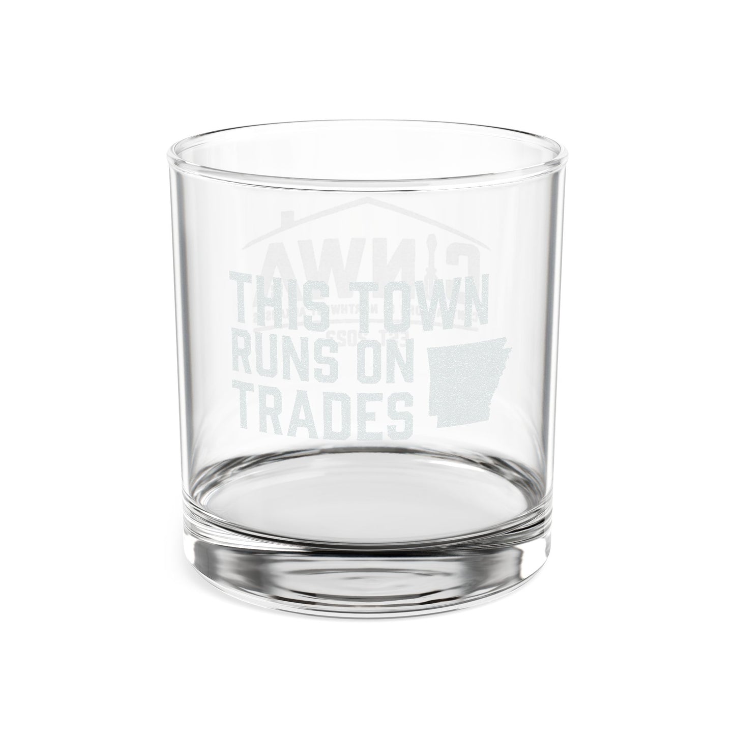 THIS TOWN RUNS ON TRADES Whiskey Glass | CONTRACTORS IN NORTHWEST ARKANSAS, 10.5oz (Engraving)