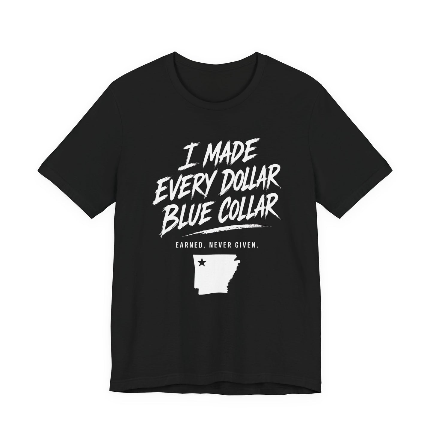 I Made Every Dollar Blue Collar Tee (FRONT SIDE)| CINWA Contractor Shirt | Arkansas Tradesman T-Shirt