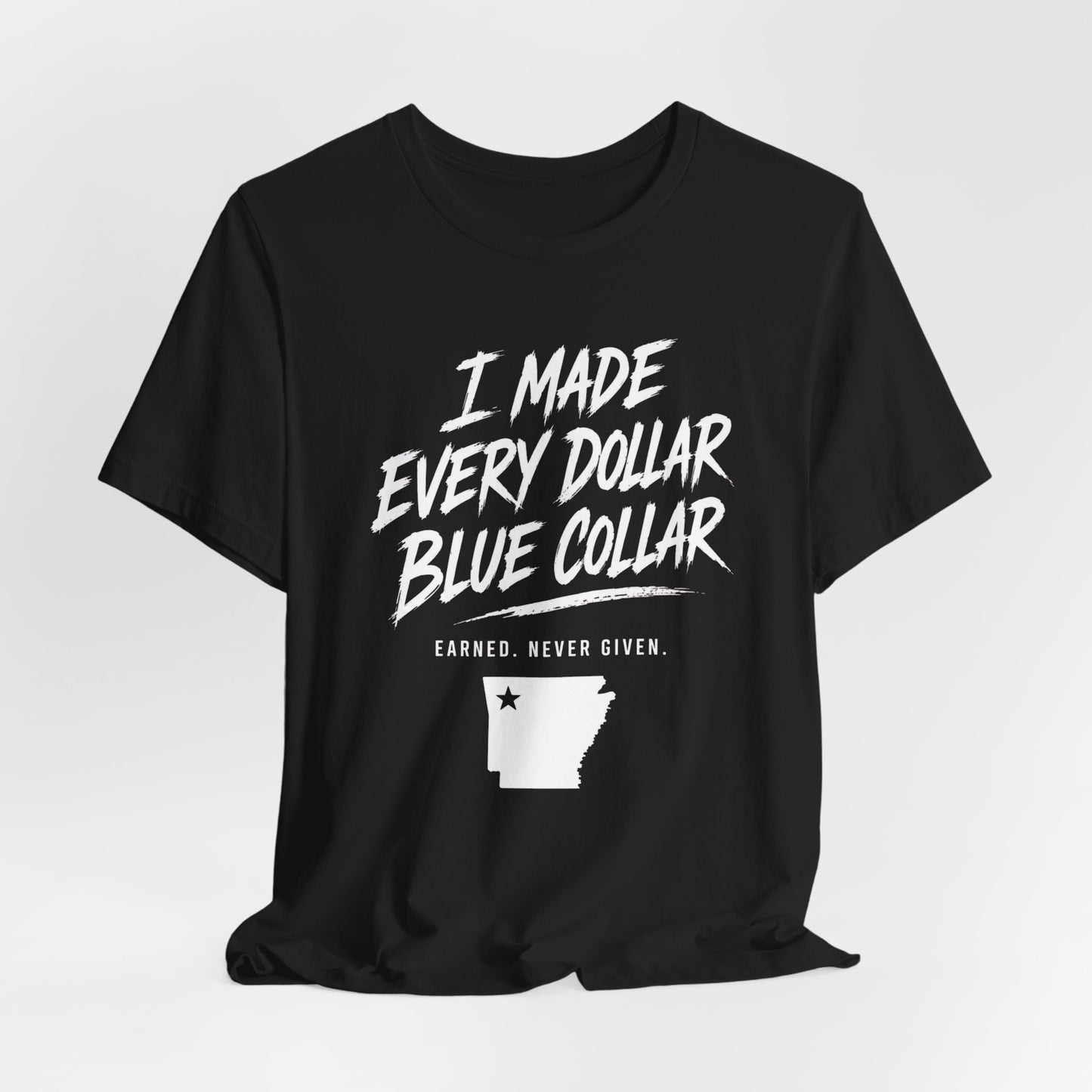 I Made Every Dollar Blue Collar Tee (FRONT SIDE)| CINWA Contractor Shirt | Arkansas Tradesman T-Shirt