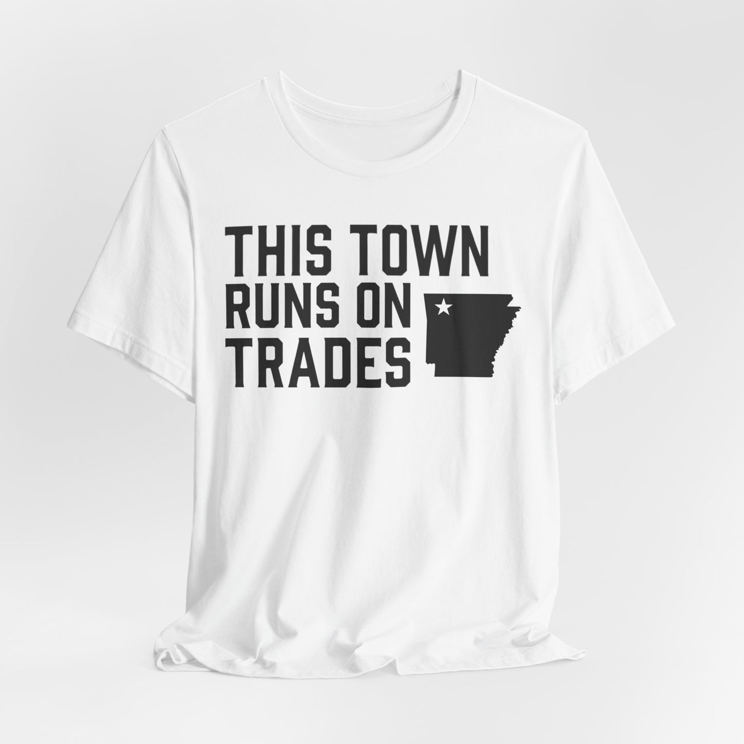 THIS TOWN RUNS ON TRADES T-Shirt | Contractors in Northwest Arkansas | Blue Collar Tradeswear