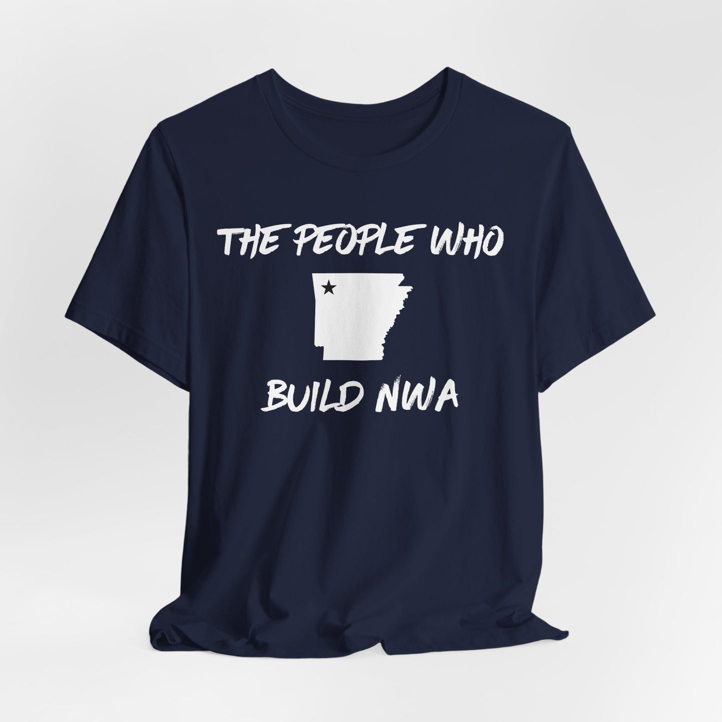 THE PEOPLE WHO BUILD NWA T-Shirt | Contractors in Northwest Arkansas | Blue Collar Tradeswear